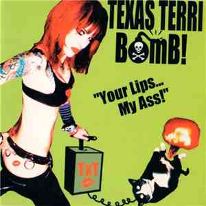 Texas Terri Bomb! - Your Lips...My Ass!