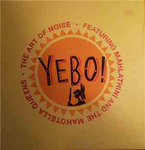The Art Of Noise Featuring Mahlathini And The Mahotella Queens - Yebo!