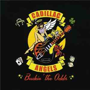 The Cadillac Angels - Buckin' The Odds