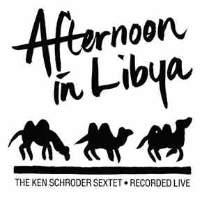 The Ken Schroder Sextet - Afternoon In Libya