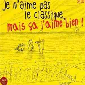 Various - Je N'Aime Pas Le Classique, Mais Ça J'Aime Bien !