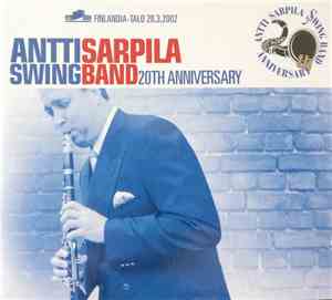 Antti Sarpila Swing Band - Anttti Sarpila Swing Band 20th Anniversary