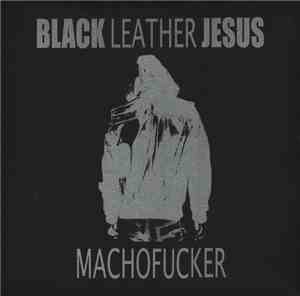 Black Leather Jesus - Machofucker