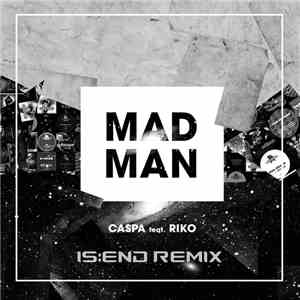 Caspa  Feat. Riko - Mad Man (Is​:​end VIP Remix)