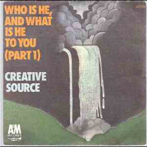 Creative Source - Who Is He, And What Is He To You (Part 1)