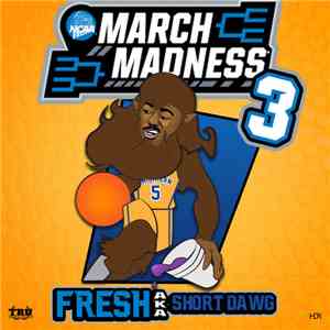 Fresh Aka Short Dawg - March Madness 3