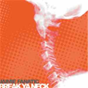 Jaimie Fanatic - Break Ya Neck