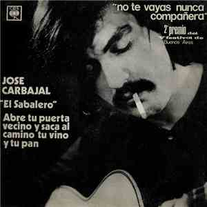José Carbajal - Abre Tu Puerta Vecino Y Saca Al Camino Tu Vino Y Tu Pan