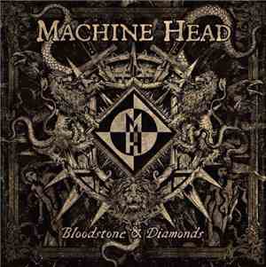 Machine Head  - Bloodstone & Diamonds