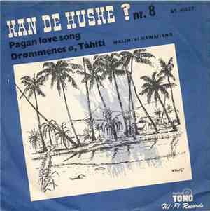 Malihini Hawaiians - Pagan Love Song / Drømmenes Ø, Tahiti