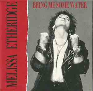 Melissa Etheridge - Bring Me Some Water
