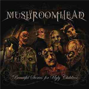 Mushroomhead - Beautiful Stories For Ugly Children
