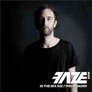 Philip Bader - Faze In The Mix 032