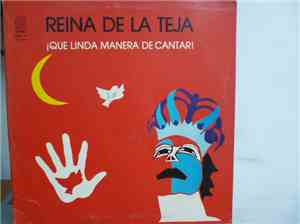 Reina De La Teja - ¡ Qué Linda Manera De Cantar !