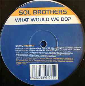Sol Brothers - What Would We Do?