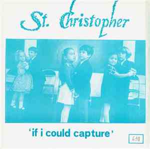 St. Christopher / El Viaje De Las Flores - If I Could Capture/No Te Estoy Mintiendo