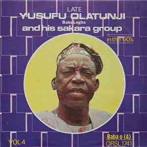 Yusufu Olatunji And His Sakara Group - Vol 4 - Late Yusufu Olatunji Baba Legba And His Sakara Group In The 60's