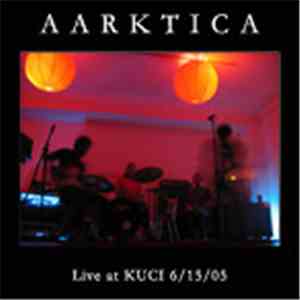 Aarktica - Live At KUCI 6/15/05