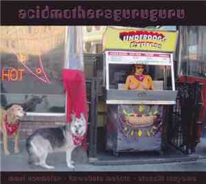 AcidMothersGuruGuru - Underdogg Express
