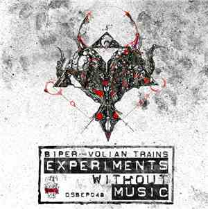 B1per And Volian Trains - Experiments Without Music