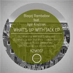 Blagoj Rambabov - WHAT'S UP WITH JACK EP (FEAT. IGOR KOSTOSKI)