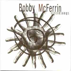 Bobby McFerrin - Circlesongs