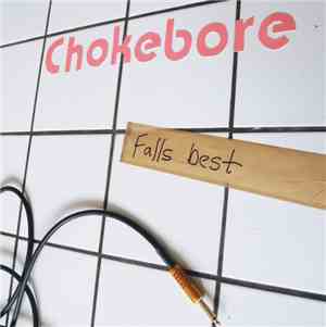 Chokebore - Falls Best