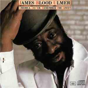 James Blood Ulmer - America - Do You Remember The Love?
