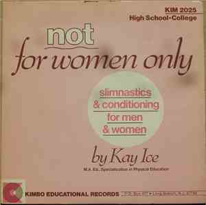 Kay Ice - Not For Women Only Slimnastics & Conditioning For Men & Women