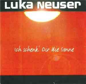 Luka Neuser - Ich Schenk' Dir Die Sonne