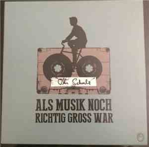 Olli Schulz - Als Musik Noch Richtig Gross War