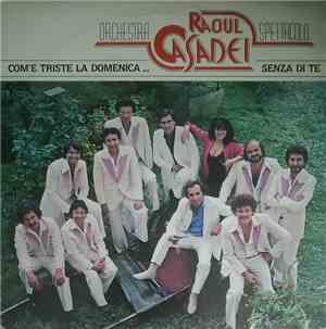 Orchestra Spettacolo Raoul Casadei - Com'E' Triste La Domenica... Senza Di Te