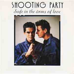 Shooting Party - Safe In The Arms Of Love