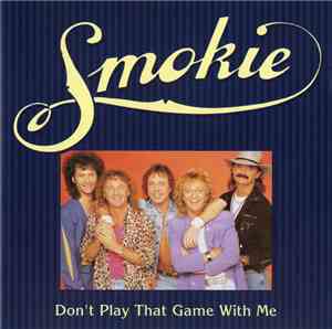 Smokie - Don't Play That Game With Me
