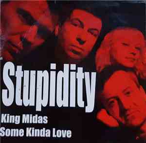 Stupidity  - King Midas / Some Kinda Love