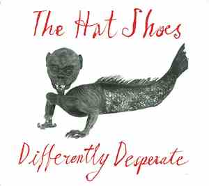 The Hat Shoes - Differently Desperate