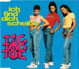 Tic Tac Toe  - Ich Find' Dich Scheiße