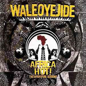 Wale Oyejide - Africahot! - The Afrofuture Sessions