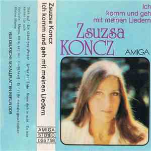 Zsuzsa Koncz - Ich Komm Und Geh Mit Meinen Liedern