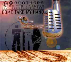 2 Brothers On The 4th Floor Feat. Des'Ray And D-Rock - Come Take My Hand