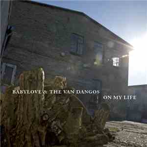 Babylove & The Van Dangos - On My Life