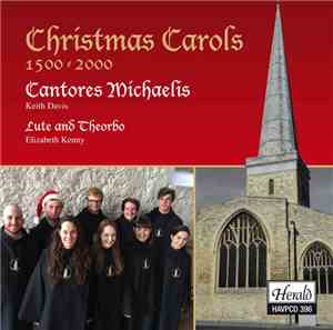 Cantores Michaelis - Keith Davis , Elizabeth Kenny - Christmas Carols 1500 - 2000