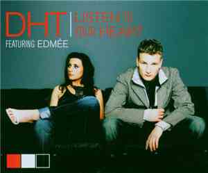 DHT Featuring Edmée - Listen To Your Heart