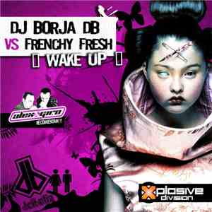 DJ Borja DB VS Frenchy Fresh - Wake Up