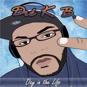 Dre K.B. - Day in the Life