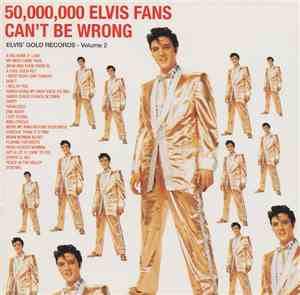 Elvis Presley - 50,000,000 Elvis Fans Can't Be Wrong (Elvis' Gold Records - Volume 2)