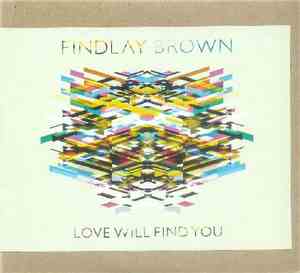 Findlay Brown - Love Will Find You