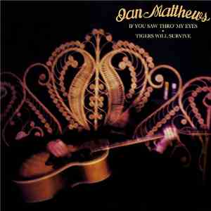 Iain Matthews - If You Saw Through My Eyes / Tigers Will Survive
