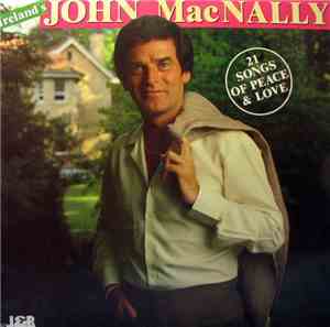 John MacNally  - Ireland's John MacNally 21 Songs Of Peace And Love