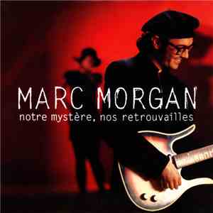 Marc Morgan - Notre Mystère, Nos Retrouvailles